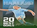 سریال 20 گل برتر نابغه های جهان فوتبال (ارلینگ برات هالَند) 20best football goals (Erling Braut Haaland) 2023 2023
