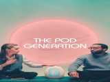 تماشای فیلم نسل پاد دوبله فارسی The Pod Generation 2023