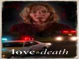 سریال عشق و مرگ فصل 1 قسمت 1 زیرنویس فارسی Love & Death 2023