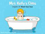 Mrs.Kelly`s class.wash your face