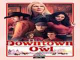 مشاهده رایگان فیلم شهر جغد زیرنویس فارسی Downtown Owl 2023