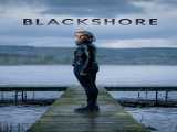 سریال ساحل سیاه فصل 1 قسمت 2 Blackshore S1 E2 2024 2024
