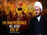 The Iraqi Resistance Will Never Give Up | Shaykh Akram al-Kaabi