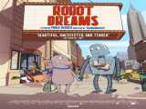 مشاهده آنلاین فیلم رویاهای ربات دوبله فارسی Robot Dreams 2023