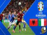 خلاصه بازی ایتالیا ۲-۱ آلبانی یورو ۲۰۲۴