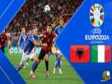 خلاصه ی بازی ایتالیا - آلبانی یورو ۲۰۲۴