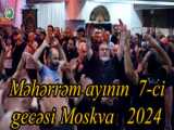 Məhərrəm ayının  7-ci gecəsi Moskva   2024