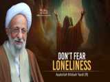 Don& 039;t Fear Loneliness | Ayatollah Misbah Yazdi (R)