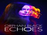 سریال یتیم سیاه پوش پژواک ها فصل 1 قسمت 1 زیرنویس فارسی Orphan Black: Echoes 2024