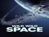 مشاهده آنلاین مستند فضای وحشی وحشی دوبله فارسی Wild Wild Space 2024