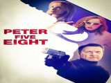 مشاهده آنلاین فیلم پیتر پنج هشت زیرنویس فارسی Peter Five Eight 2024