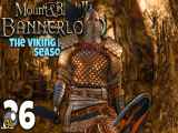 پارت 36 گیم پلی mount and blade 2 bannerlord مونت اند بلید 2