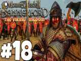 پارت 18 گیم پلی mount and blade 2 bannerlord مونت اند بلید 2