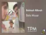 Behtash Nikrah - Bala Missar || بهتاش نیکراه - بلامیسر