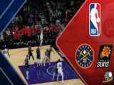 خلاصه بازی بسکتبال بین تیم‌های فینیکس سانز و دنور ناگتس